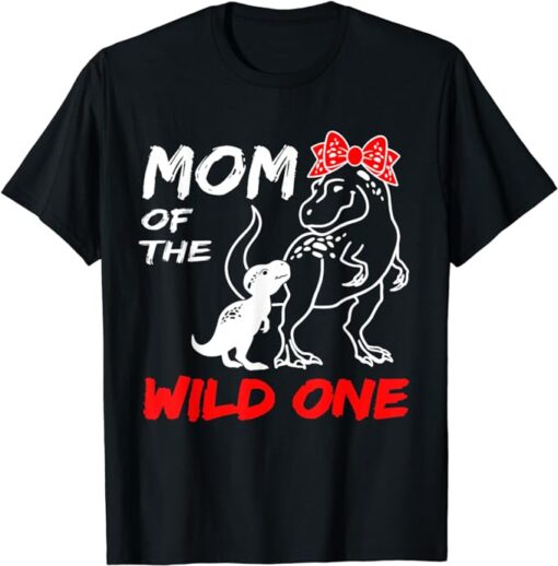 Mom Of The Wild One Mamasaurus Dinosaur T-Rex Mothers Day T-Shirt