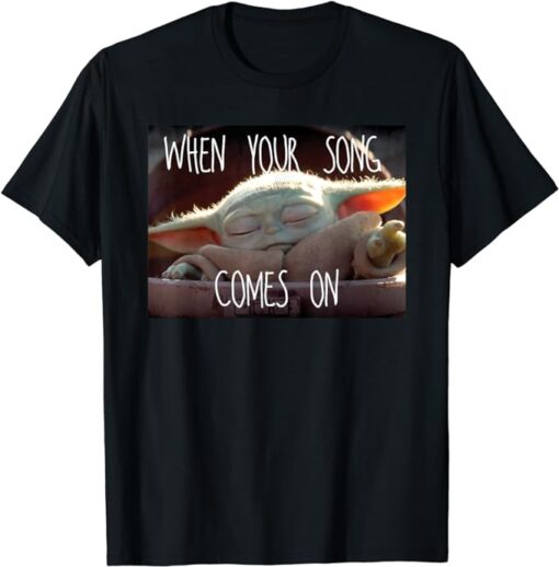 Star Wars The Mandalorian The Child When Your Song Comes On T-Shirt