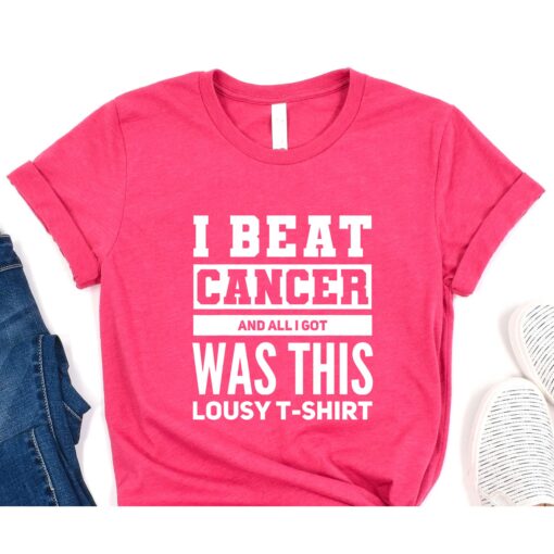 I Beat Cancer And All I Got Was This Lousy survivor T-Shirt