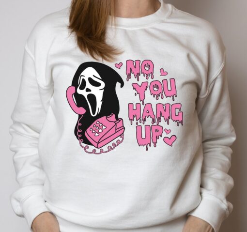 No You Hang Up Sweatshirt, Ghostface Valentine Sweatshirt, Funny Valentine Sweatshirt, Scream Horror Sweate