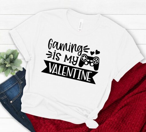 Gaming is My Valentine Shirts, Gamer Shirts, Valentine's Shirt, Valentine's Day Shirt, Funny Valentines Shirt, Gift for a Gamer, Gamer Shirt