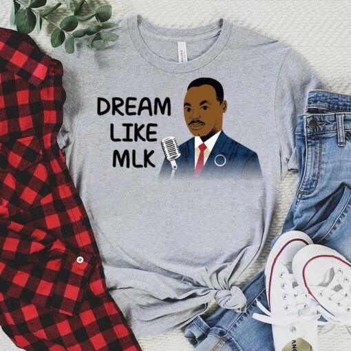 Martin Luther King Jr Shirt For Men, MLK Day Women V Neck Shirt, Black Lives Matter Shirt For Kids, Unisex Dream Like MLK Shirt