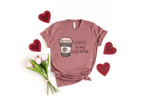 Coffee Is My Valentine Shirt, Coffee Lover,Valentine's Shirt, LOVE Valentines Y'All Shirt,Cute Valentines Day Shirt, Heart, Happy Valentines