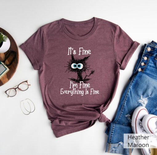 It's Fine I'm Fine Everything Is Fine Shirt, I'm Fine Shirt, Cat Shirt, Motivational Shirt, Positivity Shirt