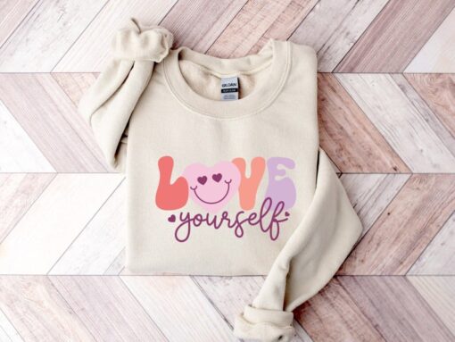 Love Yourself Sweatshirt, Valentines Sweatshirt, Valentine Shirt, Love Sweater, Crewneck sweatshirt, Gift For Wife