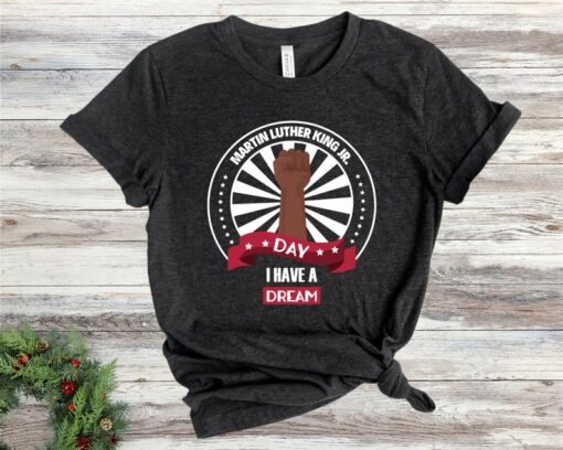 I Have A Dream Shirt, Martin Luther King Shirt, Unisex Martin Luther King Day Tee, Black History Tees, MLK Shirt, Equality T-Shirt