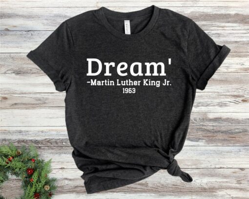 Dream Shirt, Martin Luther King Day Shirt, Black History Tees, Equality Shirt, Civil Rights Tee, Men Civil Rights Shirt, Mlk Quote Shirt