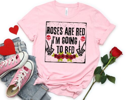 Roses are Red I'm going to Bed Shirt, Valentines Day Shirt, Valentine Shirt, Valentines Day Gift, Happy Valentines Day T-Shirt