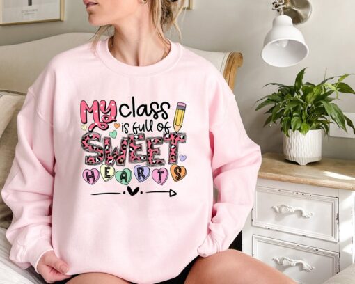 My Class Full Of Sweet Hearts Valentine's Day Teacher T-Shirt,Valentines Teacher Shirt,Teacher Valentines Gift,Sweet Hearts Teacher Shirt