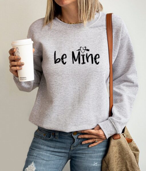 Be Mine Sweatshirt, Valentine Sweatshirt, Heart Shirt ,Valentines Day Shirt, Couple Sweater, Gift For Woman