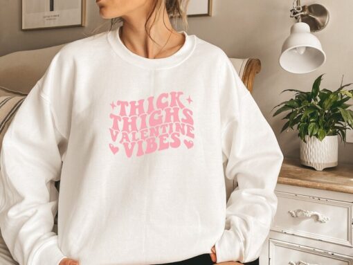 Thick Thighs Valentine Vibes Sweatshirt, Valentines Crewneck, Valentines Shirt, Oversized Sweatshirt, Trendy Sweatshirt, Vintage Sweatshirt