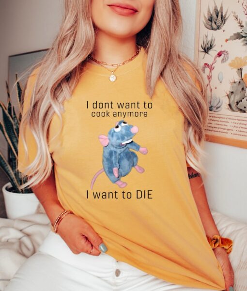 Comfort Colors® I Don't Want To Cook Anymore I Want To Die Shirt, Funny Cook Shirt, Kitchen Life Shirt, Chef Rat Shirt