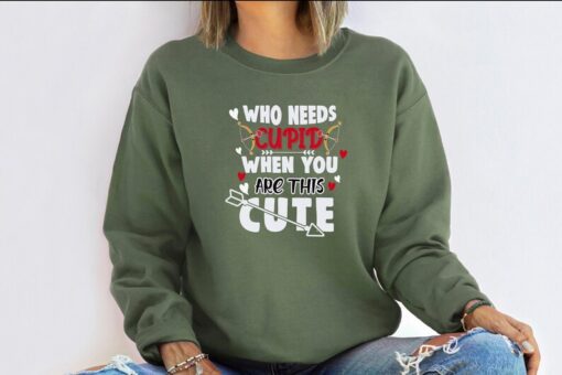 Who Needs Cupid Sweatshirt, Valentines Day Sweatshirt, Funny Sweatshirt, Valentine Shirt, Sweatshirt For Women, Gift For Valentine