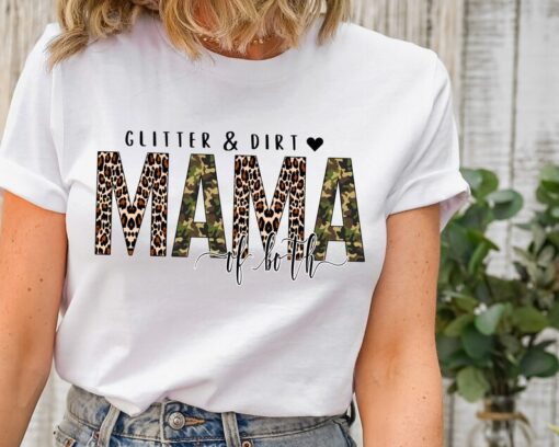 Glitter And Dirt Mama Of Both Shirt, Mama T-shirt, Leopard Design Shirt, Cute Mom Shirt,Mom Of Both Shirt,Leopard Mama Shirt,Camo Mama Shirt