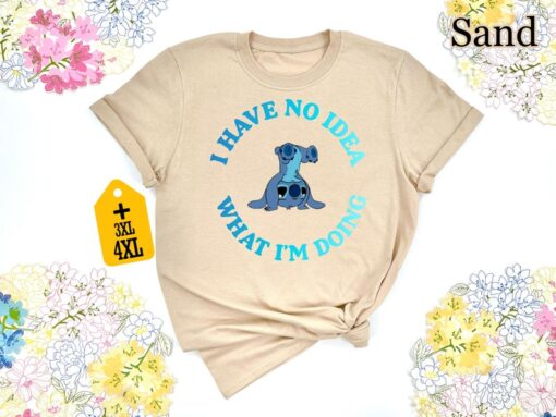 I Have No Idea What I'm Doing Shirt, Sarcastic Shirt, Disney Stitch Shirt, Funny Women Shirt, Mood Shirt, Funny Saying Shirt