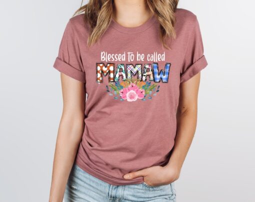 Blessed To Be Called MAMAW T-Shirt, Mothers Day Gift, Gift For Mothers Day, Mama T-shirt, Mom Gift, Mom Life, Cute and Colorful Mamaw Shirt