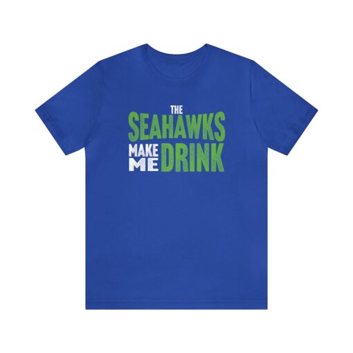 Seattle Football Fan Make Me Drink Funny Shirt for Men Women