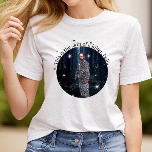 This Is The Skin Of A Killer Bella Meme shirt, Twilight Shirt, Meme Robert Pattinson Shirt, Edward Cullen Shirt