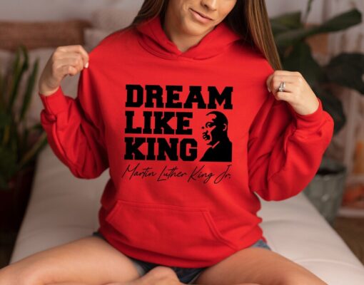 Dream Like King Hoodie, Martin Luther King Day Hoodie, MLK Hoodie, Black History Hoodie,Martin Luther, Human Rights Hoodie, Equality Hoodie