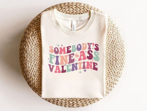 Somebody's Fine Ass Valentine Shirt, Happy Valentines Day Sweatshirt, Be Mine Shirt, Be My Valentine T-Shirt, Cute Valentines Gift Shirt