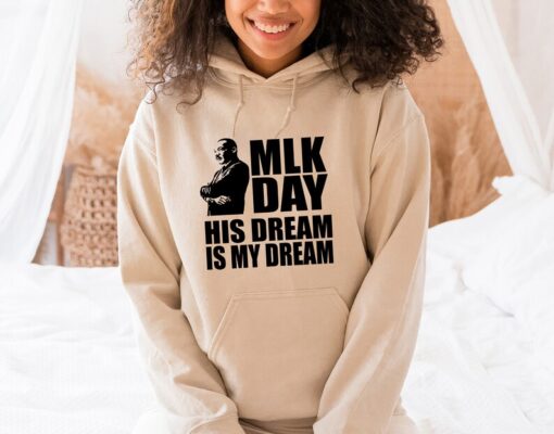 His Dream Is My Dream Hoodie, MLK Hoodie, Martin Luther King Day Hoodie, Black History Hoodie,Martin Luther, Human Rights Hoodie