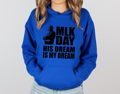 His Dream Is My Dream Hoodie, MLK Hoodie, Martin Luther King Day Hoodie, Black History Hoodie,Martin Luther, Human Rights Hoodie