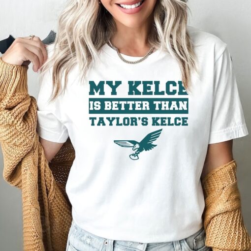 My Kelce Is Better Than Taylor's Kelce Shirt, Philadelphia Eagles Kelce T-Shirt, Swift Kelce TShirt