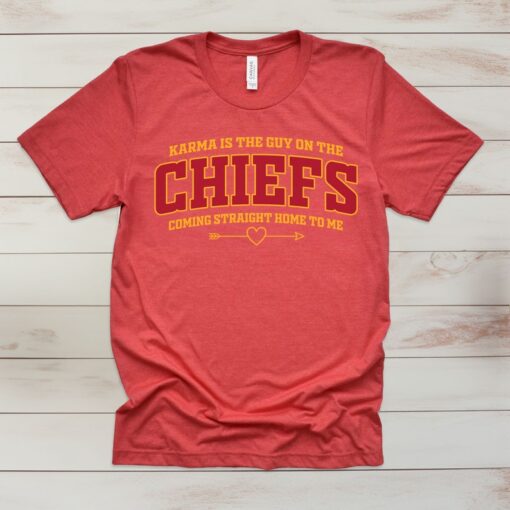 Karma Is The Guy On The Chiefs Coming Straight Home To Me Shirt, Swift Kelce T-Shirt