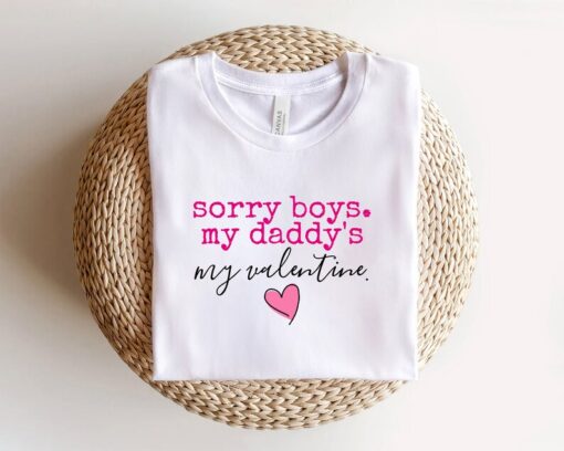 Sorry Boys My Daddy Is My First Valentine Shirt, Girls Valentine Sweatshirt,Baby Valentine's Day T-Shirt, Baby Girls Valentines Day Shirt