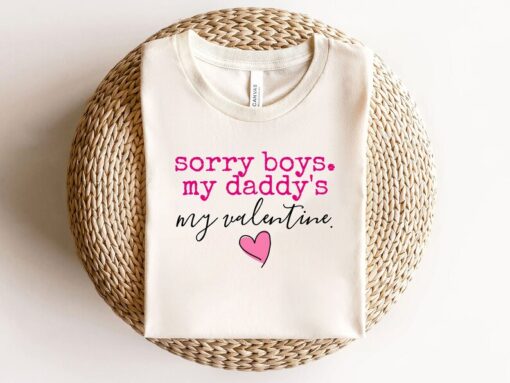 Sorry Boys My Daddy Is My First Valentine Shirt, Girls Valentine Sweatshirt,Baby Valentine's Day T-Shirt, Baby Girls Valentines Day Shirt