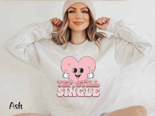 Single Valentine Shirt Funny Valentine Shirt Anti Valentine Sweatshirt Retro Valentine Gift Single Sweatshirt Single Shirt Galentines Day