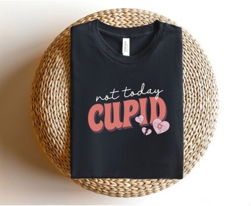 Not Today Cupid Shirt, Anti Valentines Day Sweatshirt, Funny Valentines Day T-Shirt, Cupid Shirt, Single Shirt, Valentines Day Sweatshirt