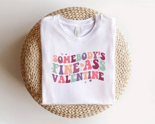 Somebody's Fine Ass Valentine Shirt, Happy Valentines Day Sweatshirt, Be Mine Shirt, Be My Valentine T-Shirt, Cute Valentines Gift Shirt