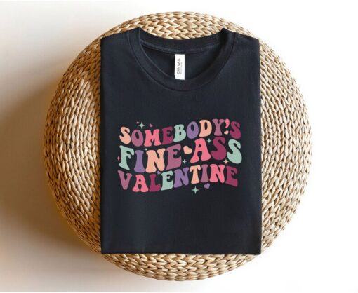 Somebody's Fine Ass Valentine Shirt, Happy Valentines Day Sweatshirt, Be Mine Shirt, Be My Valentine T-Shirt, Cute Valentines Gift Shirt