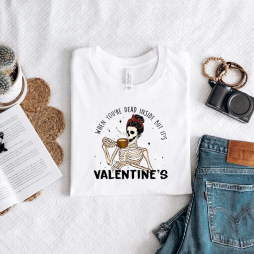 Dead Inside Valentine: Valentine Tshirt, Valentine Say Shirt, Funny Skeleton Tshirt, Valentines Gift, Cute Valentines Skeleton Shirt, Gift