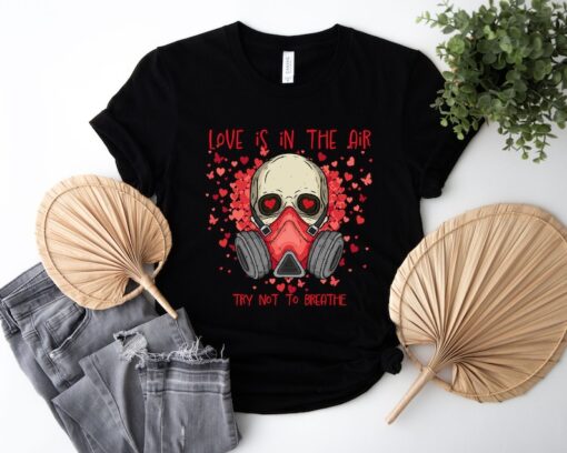 Love Is In The Air Try Not To Breath Shirt, Funny Valentines Day Shirt, Anti Valentines Day Shirt , Love Shirt, Single Shirt