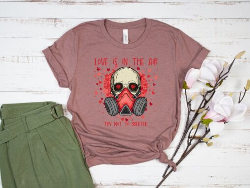 Love Is In The Air Try Not To Breath Shirt, Funny Valentines Day Shirt, Anti Valentines Day Shirt , Love Shirt, Single Shirt