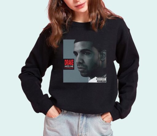 Drake Miss Me Shirt, Certified Lover Boy Tee, Drake Rap Shirt, Drake Tour Shirt, Fan gift Shirt, Sweatshirt, Hoodie Gift