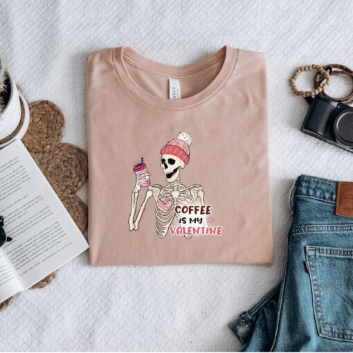 Coffee Is My Valentine: Valentine Tshirt, Valentine days Shirt, Funny Skeleton Tshirt, Valentines Gift, Cute Valentines Skeleton Shirt, Gift