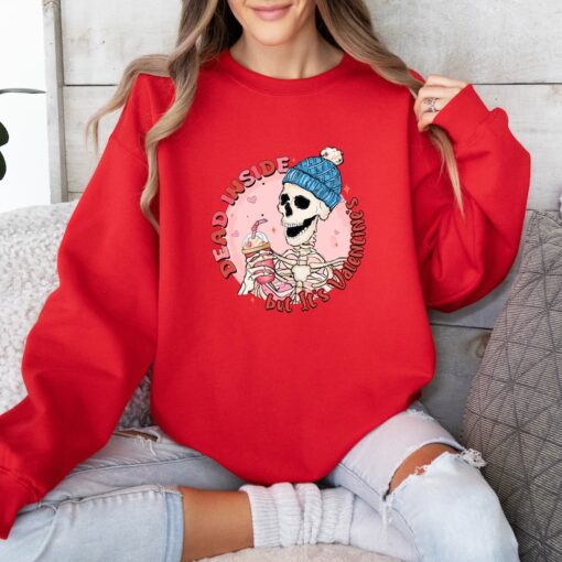 Dead Inside Valentine Sweatshirt: Valentine Sweatshirt, Cute Skeleton Sweatshirt, Valentines Gift, Valentines Skeleton Crewneck