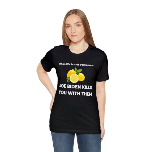 When life hands you lemons, joe biden kills you with them shirt, joe biden shirt, lemon shirt, joe biden kills you