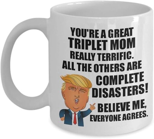 Trump Triplet Mom Mug Funny Gift For Triplet Mom Great Terrific President Donald Fan Quote Potus Gag Maga Joke Coffee