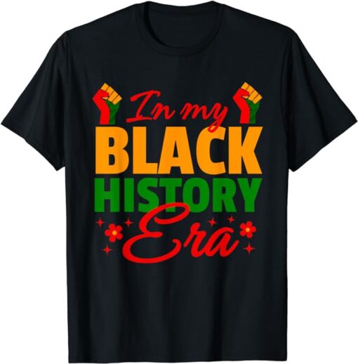 In My Black History Era Black History Month African American T-Shirt