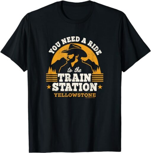 Yellowstone - You Need a Ride to the Train Station T-Shirt