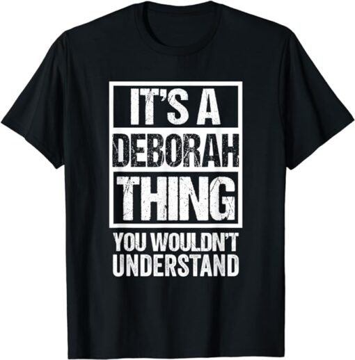 It's A Deborah Thing You Wouldn't Understand - First Name T-Shirt