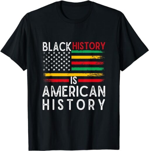 Black History Is American History Patriotic African American T-Shirt