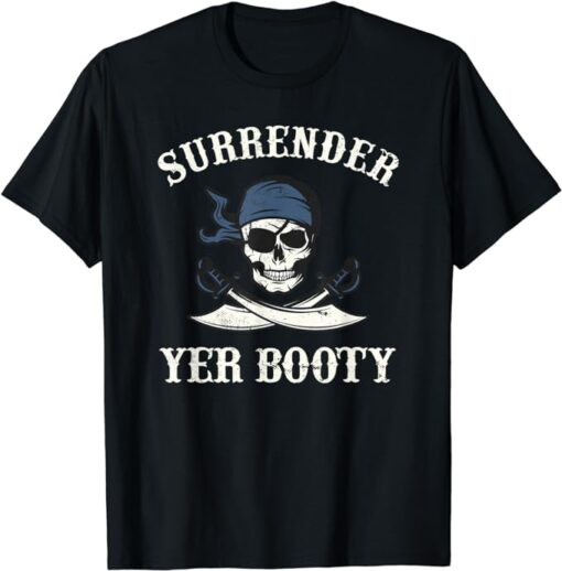 Surrender Yer Booty Funny Pirate Talk Day Joke Skull Graphic T-Shirt