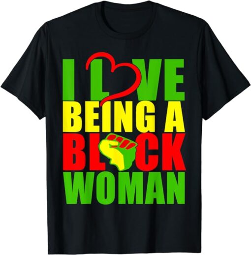 I Love Being A Black Women Black History T-Shirt