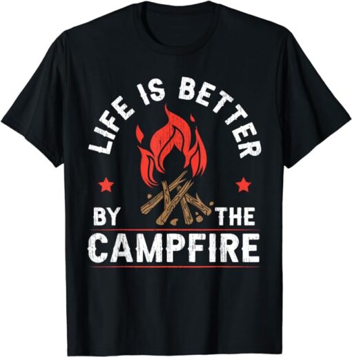 Life Is Better By The Campfire Camper Camping Bonfire T-Shirt