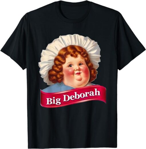 Funny design Big Deborah features the not-so-little Deborah T-Shirt